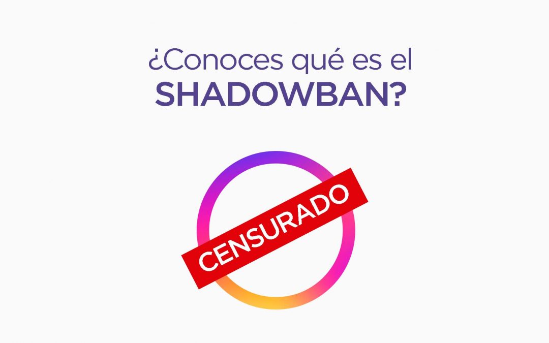 ¿Haz escuchado hablar del Shadowban?